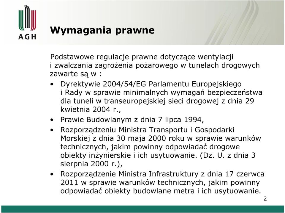 , Prawie Budowlanym z dnia 7 lipca 1994, Rozporządzeniu Ministra Transportu i Gospodarki Morskiej z dnia 30 maja 2000 roku w sprawie warunków technicznych, jakim powinny odpowiadać