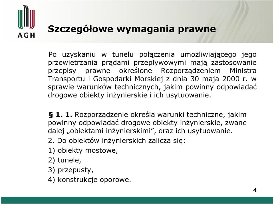 w sprawie warunków technicznych, jakim powinny odpowiadać drogowe obiekty inżynierskie i ich usytuowanie. 1.