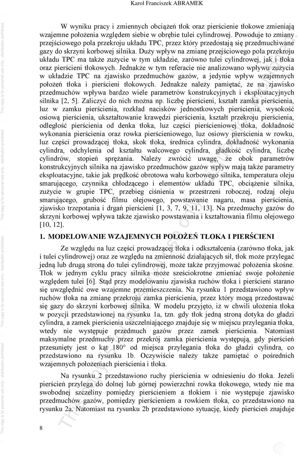 Duży wpływ na zmianę przejściowego pola przekroju układu TPC ma także zużycie w tym układzie, zarówno tulei cylindrowej, jak i tłoka oraz pierścieni tłokowych.