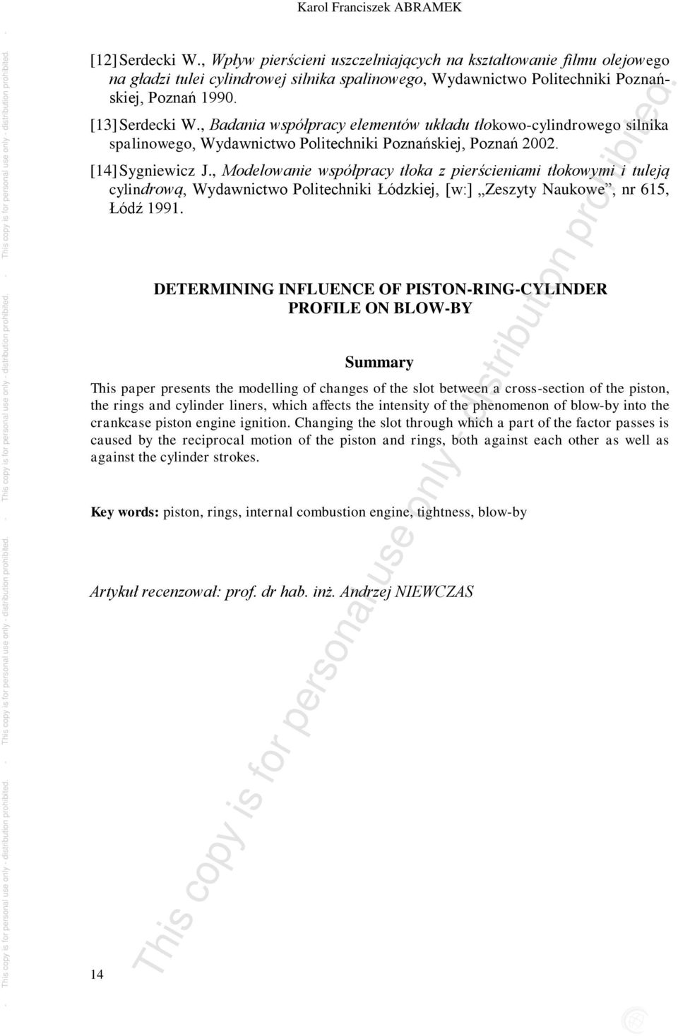 , Badania współpracy elementów układu tłokowo-cylindrowego silnika spalinowego, Wydawnictwo Politechniki Poznańskiej, Poznań 2002. [14] Sygniewicz J.