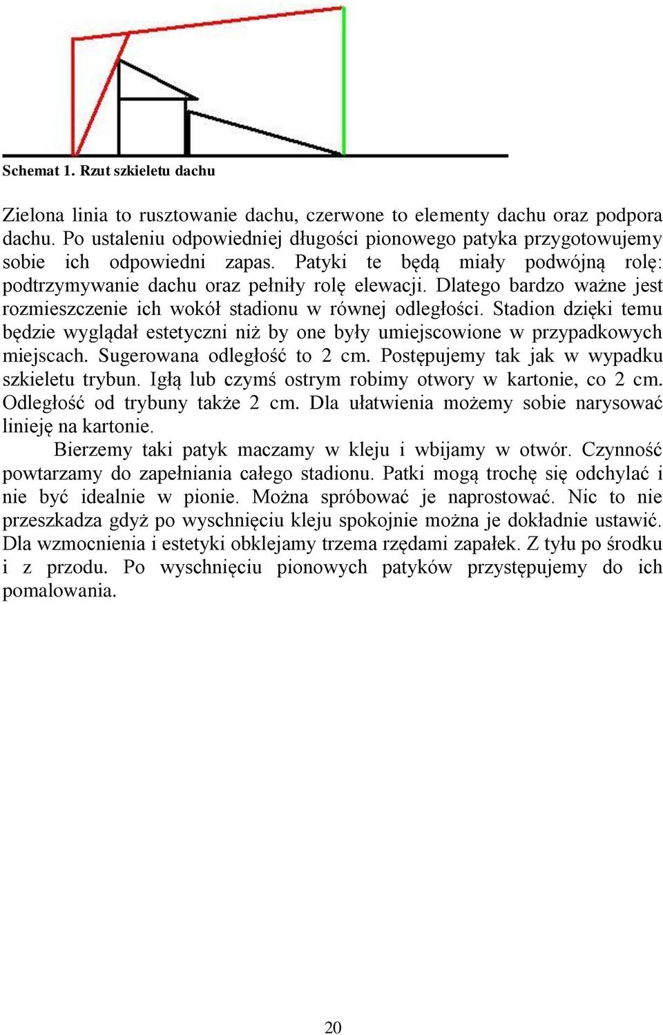 Dlatego bardzo ważne jest rozmieszczenie ich wokół stadionu w równej odległości. Stadion dzięki temu będzie wyglądał estetyczni niż by one były umiejscowione w przypadkowych miejscach.