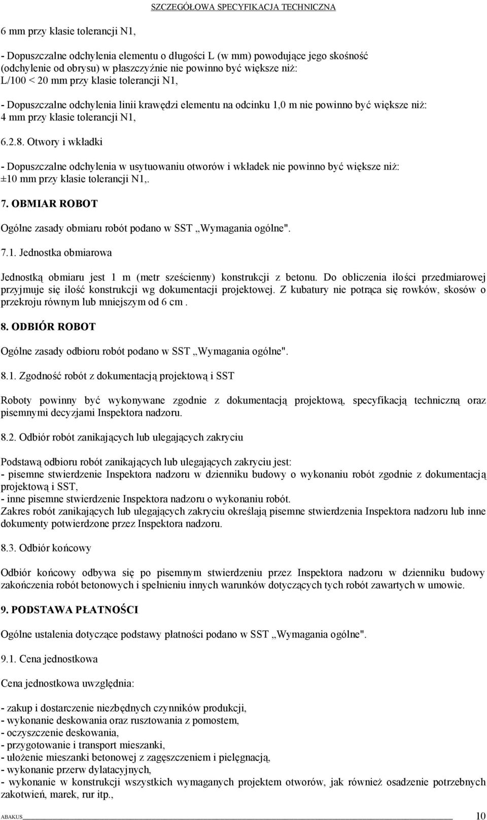 Otwory i wkładki - Dopuszczalne odchylenia w usytuowaniu otworów i wkładek nie powinno być większe niż: ±10 mm przy klasie tolerancji N1,. 7.