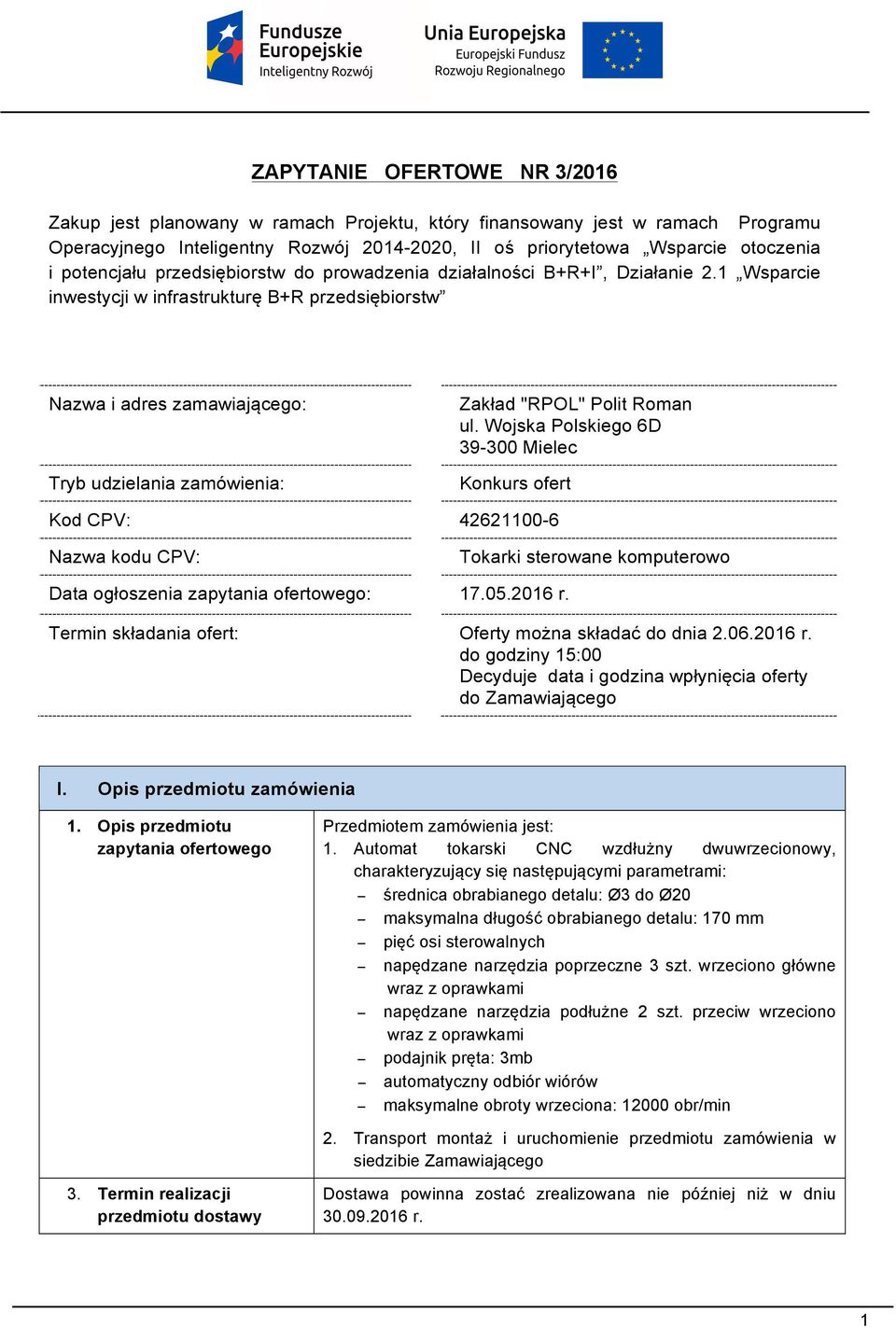 1 Wsparcie inwestycji w infrastrukturę B+R przedsiębiorstw Nazwa i adres zamawiającego: Tryb udzielania zamówienia: Zakład "RPOL" Polit Roman ul.