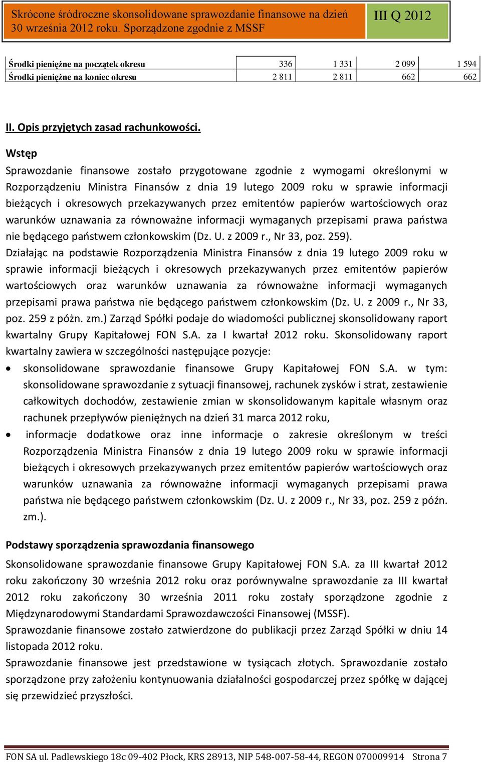 przekazywanych przez emitentów papierów wartościowych oraz warunków uznawania za równoważne informacji wymaganych przepisami prawa państwa nie będącego państwem członkowskim (Dz. U. z 2009 r.