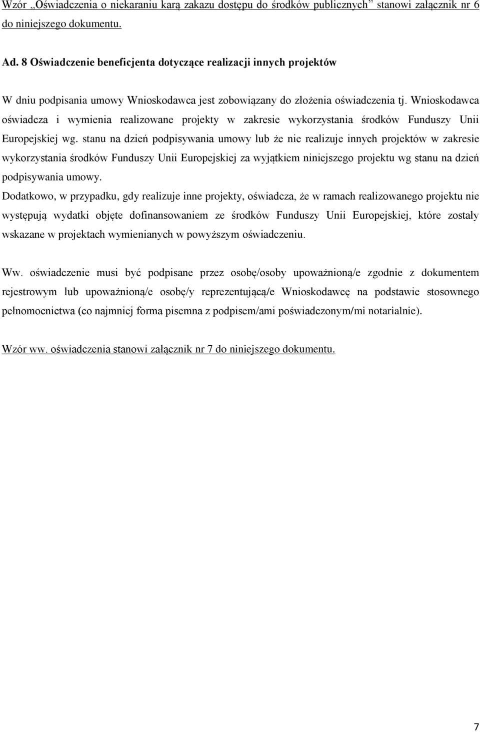 Wnioskodawca oświadcza i wymienia realizowane projekty w zakresie wykorzystania środków Funduszy Unii Europejskiej wg.