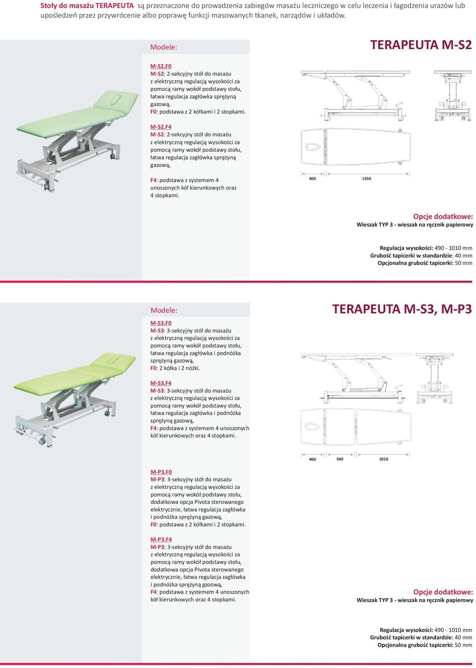 F4 M-S2 : 2-sekcyjny stół d masażu łatwa regulacja zagłówka sprężyną gazwą, 460 1550 Opcje ddatkwe: Wieszak TYP 3 - wieszak na ręcznik papierwy Regulacja wyskści: 490 - mm Mdele: M-S3.