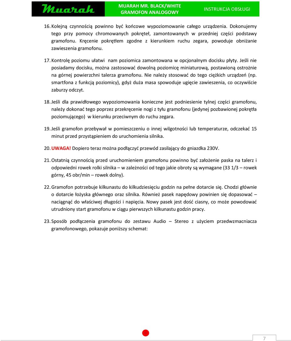 Jeśli nie posiadamy docisku, można zastosować dowolną poziomicę miniaturową, postawioną ostrożnie na górnej powierzchni talerza gramofonu. Nie należy stosować do tego ciężkich urządzeń (np.