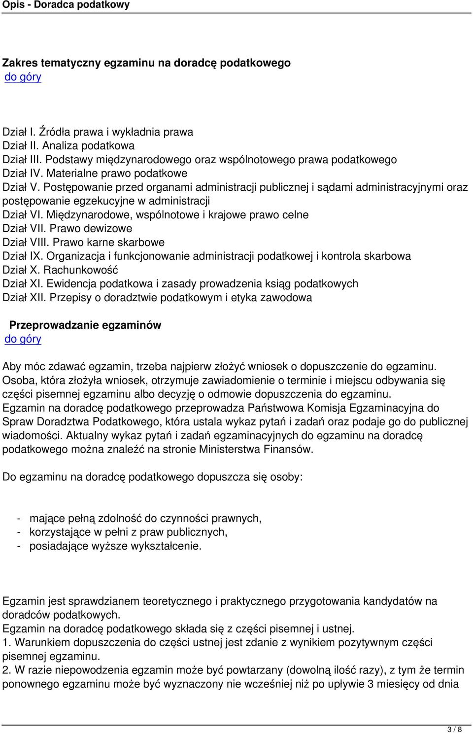 Postępowanie przed organami administracji publicznej i sądami administracyjnymi oraz postępowanie egzekucyjne w administracji Dział VI. Międzynarodowe, wspólnotowe i krajowe prawo celne Dział VII.