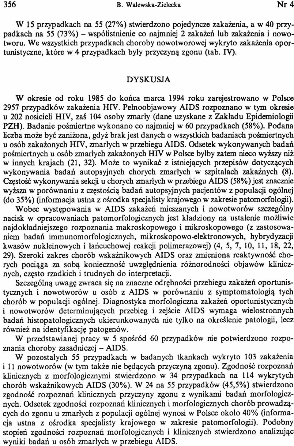 DYSKUSJA W okresie od roku 1985 do końca m arca 1994 roku zarejestrowano w Polsce 2957 przypadków zakażenia HIV.