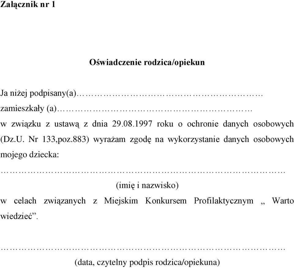 883) wyrażam zgodę na wykorzystanie danych osobowych mojego dziecka: (imię i nazwisko) w