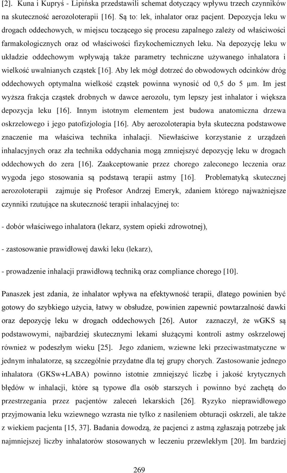 Na depozycję leku w układzie oddechowym wpływają także parametry techniczne używanego inhalatora i wielkość uwalnianych cząstek [16].