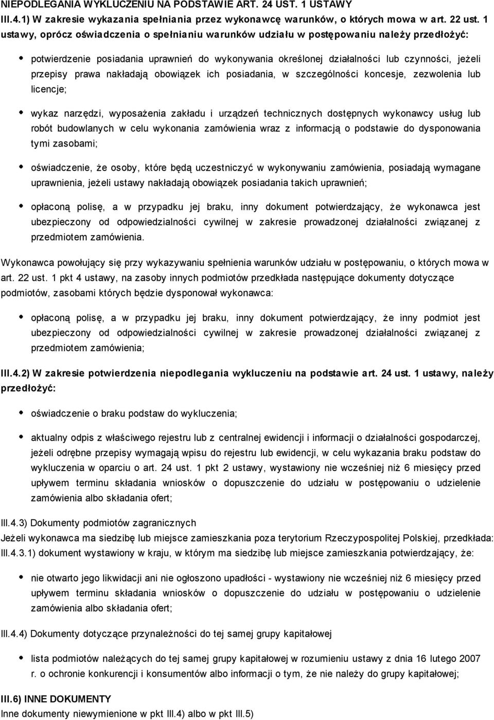 prawa nakładają obowiązek ich posiadania, w szczególności koncesje, zezwolenia lub licencje; wykaz narzędzi, wyposażenia zakładu i urządzeń technicznych dostępnych wykonawcy usług lub robót