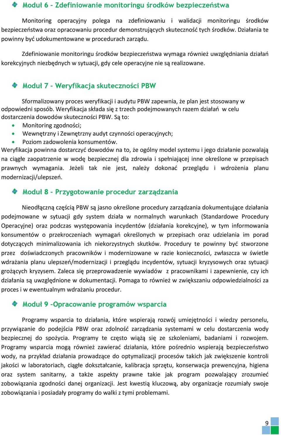 Zdefiniowanie monitoringu środków bezpieczeństwa wymaga również uwzględniania działań korekcyjnych niezbędnych w sytuacji, gdy cele operacyjne nie są realizowane.