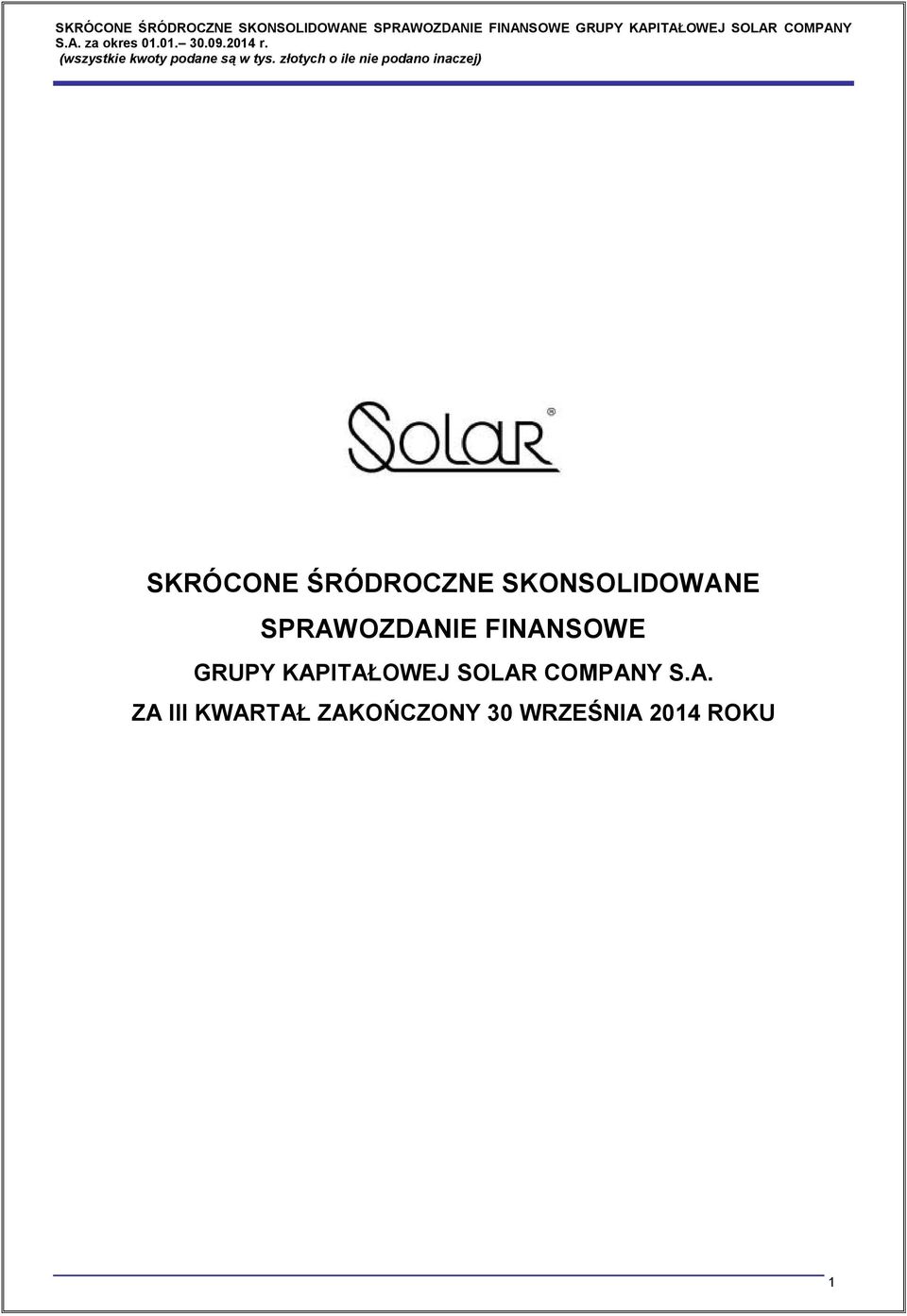 KAPITAŁOWEJ SOLAR COMPANY S.A. ZA III KWARTAŁ ZAKOŃCZONY 30 WRZEŚNIA 2014 ROKU 1