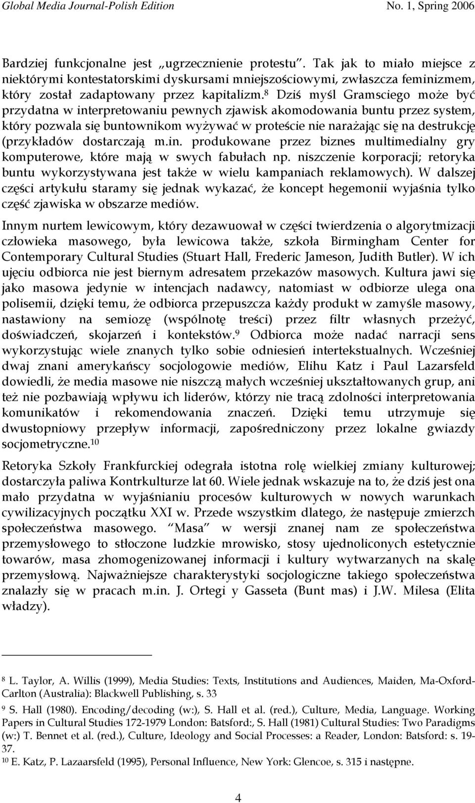 (przykładów dostarczają m.in. produkowane przez biznes multimedialny gry komputerowe, które mają w swych fabułach np.