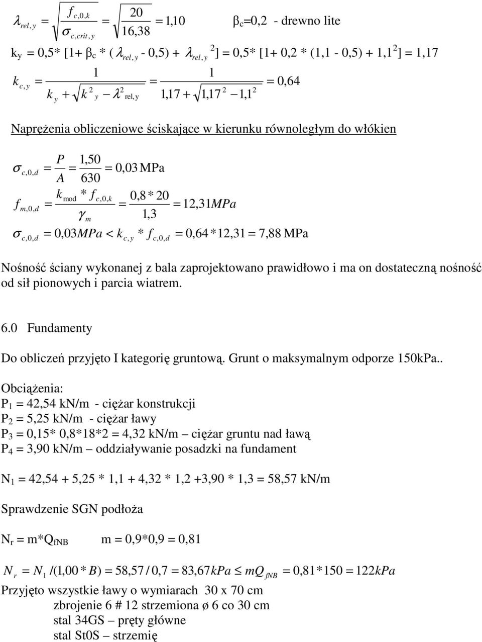 ostateczną nośność o sił pionowch i parcia wiatre..0 Funaent Do obliczeń przjęto I kategorię gruntową. Grunt o aksaln oporze 150kPa.