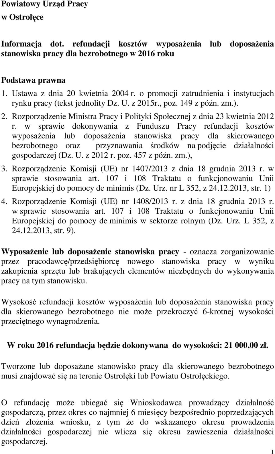 w sprawie dokonywania z Funduszu Pracy refundacji kosztów wyposażenia lub doposażenia stanowiska pracy dla skierowanego bezrobotnego oraz przyznawania środków na podjęcie działalności gospodarczej