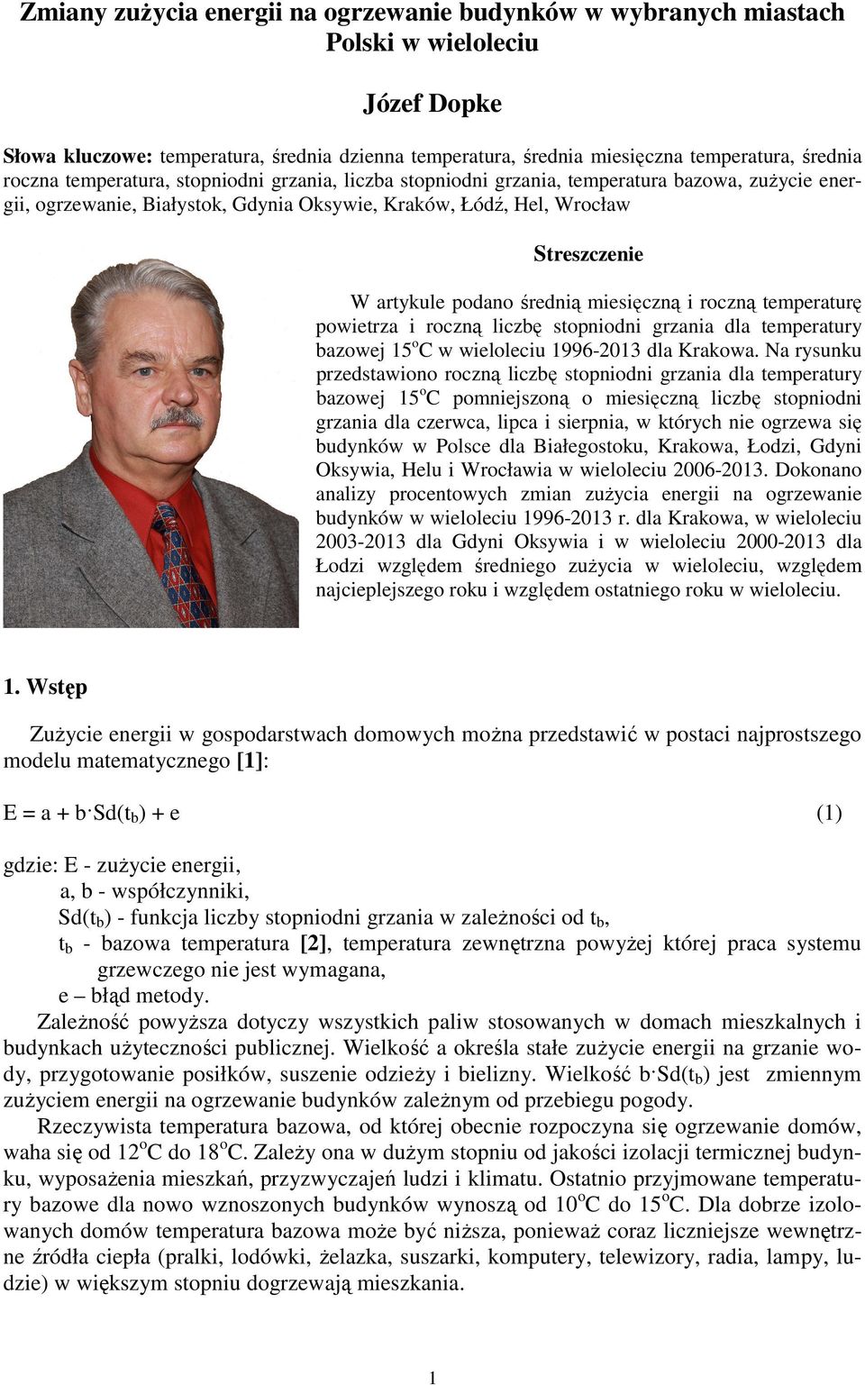 podano średnią miesięczną i roczną temperaturę powietrza i roczną liczbę stopniodni grzania dla temperatury bazowej 15 o C w wieloleciu 1996-213 dla Krakowa.