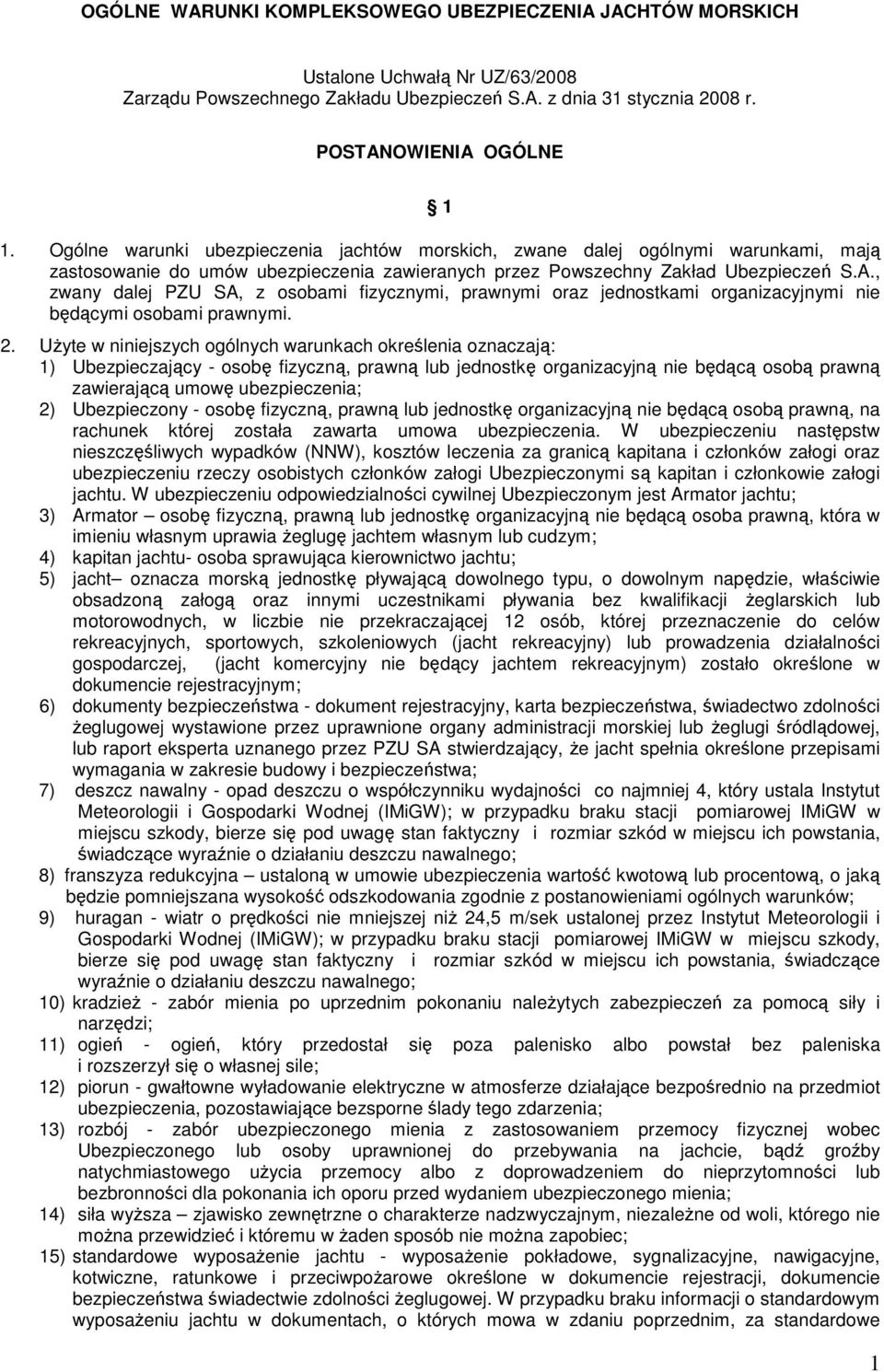 , zwany dalej PZU SA, z osobami fizycznymi, prawnymi oraz jednostkami organizacyjnymi nie będącymi osobami prawnymi. 2.