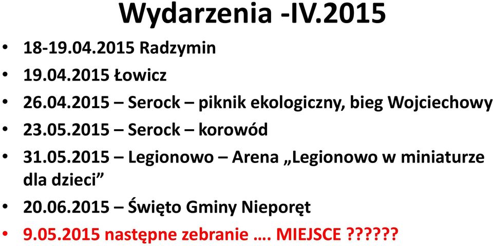 06.2015 Święto Gminy Nieporęt 9.05.2015 następne zebranie. MIEJSCE?