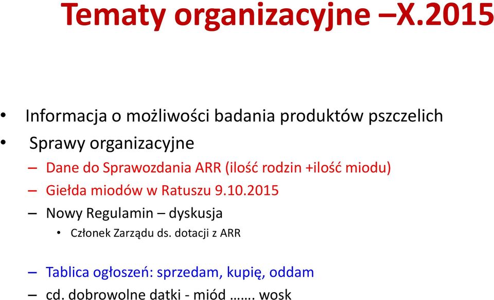 Dane do Sprawozdania ARR (ilość rodzin +ilość miodu) Giełda miodów w Ratuszu 9.