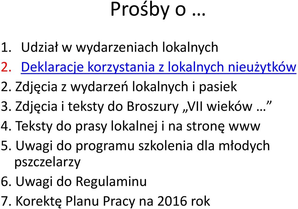 Zdjęcia z wydarzeń lokalnych i pasiek 3. Zdjęcia i teksty do Broszury VII wieków 4.