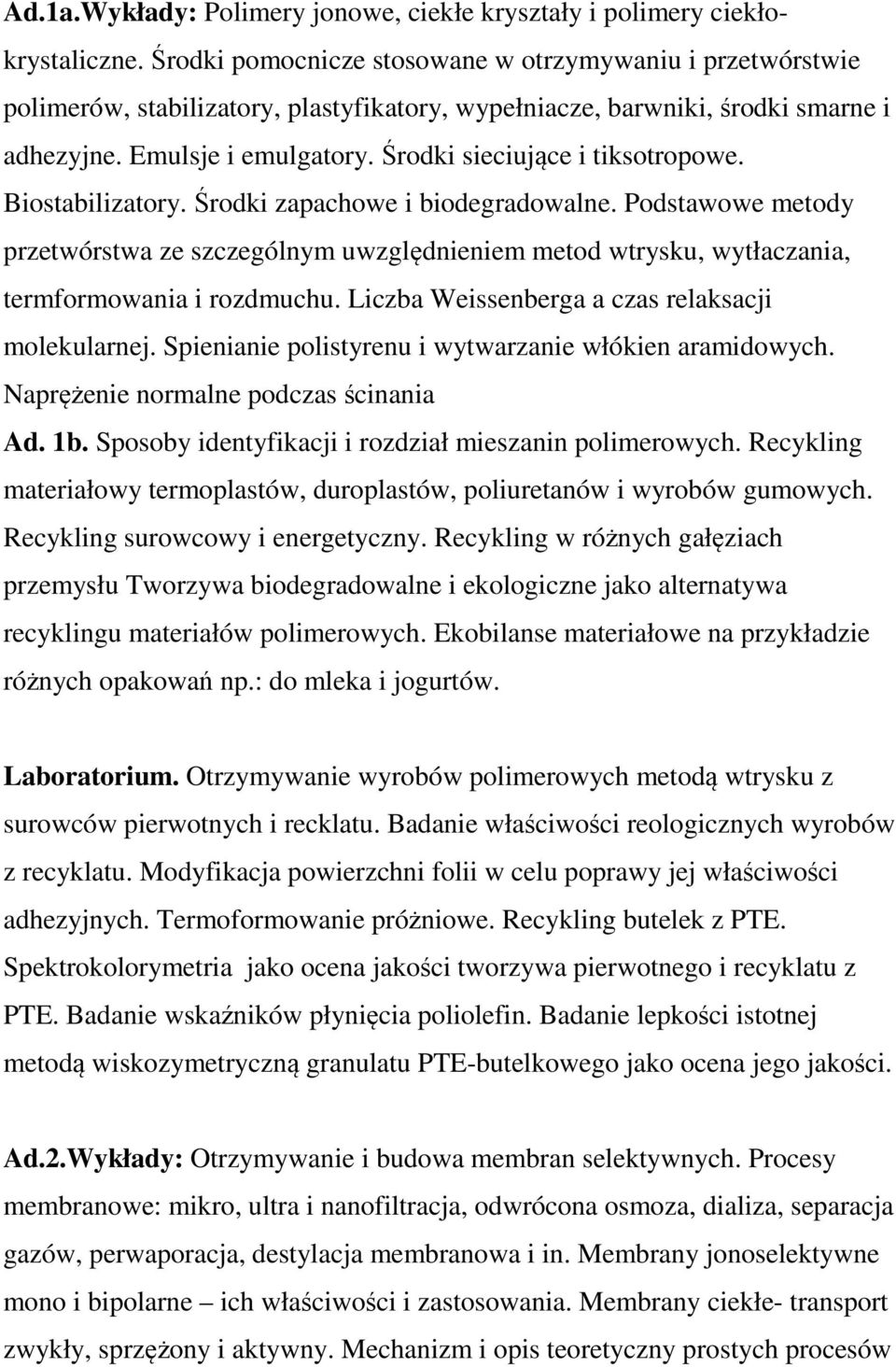 Środki sieciujące i tiksotropowe. Biostabilizatory. Środki zapachowe i biodegradowalne.