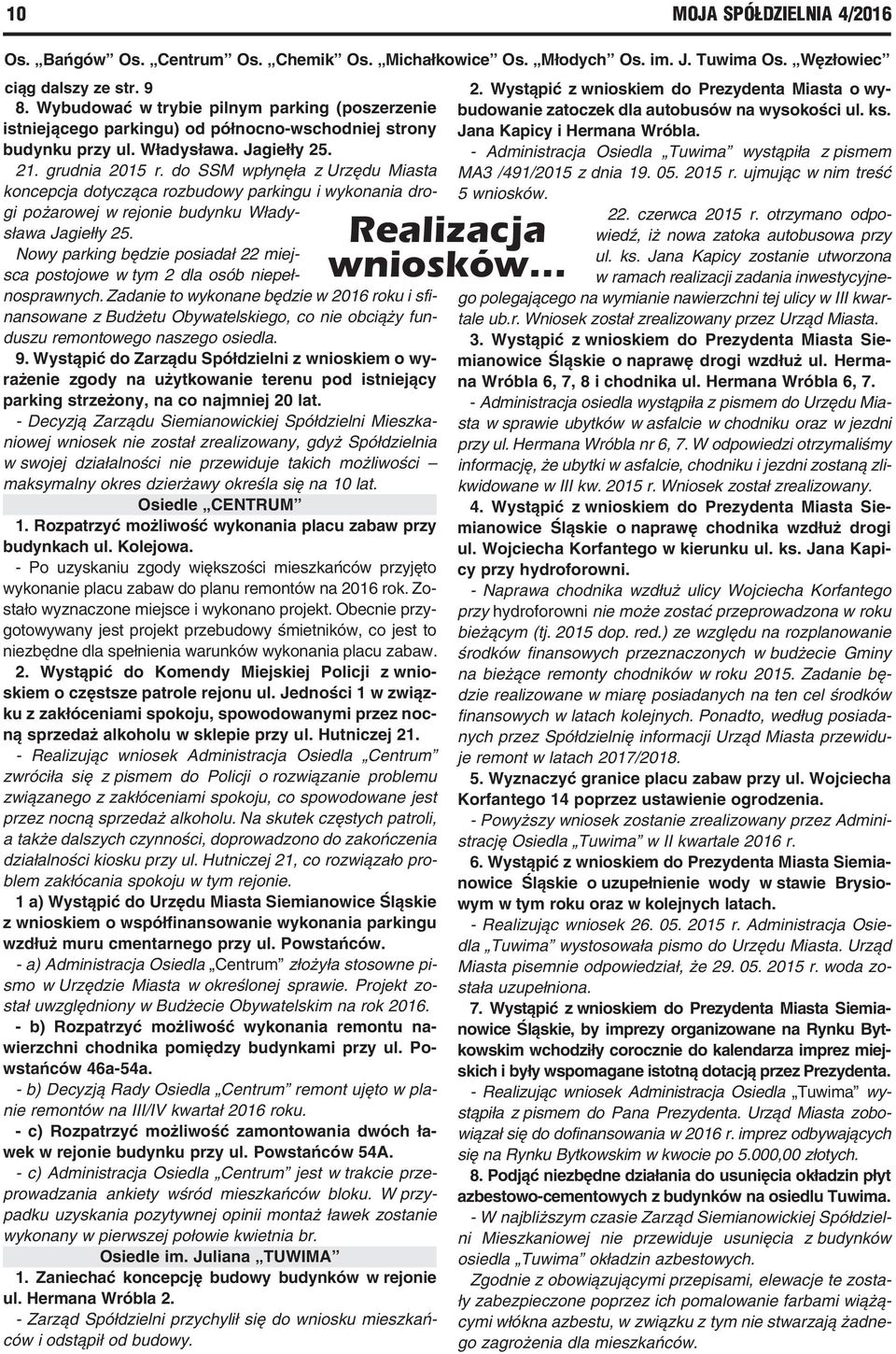 do SSM wpłynęła z Urzędu Miasta koncepcja dotycząca rozbudowy parkingu i wykonania drogi pożarowej w rejonie budynku Władysława Jagiełły 25.