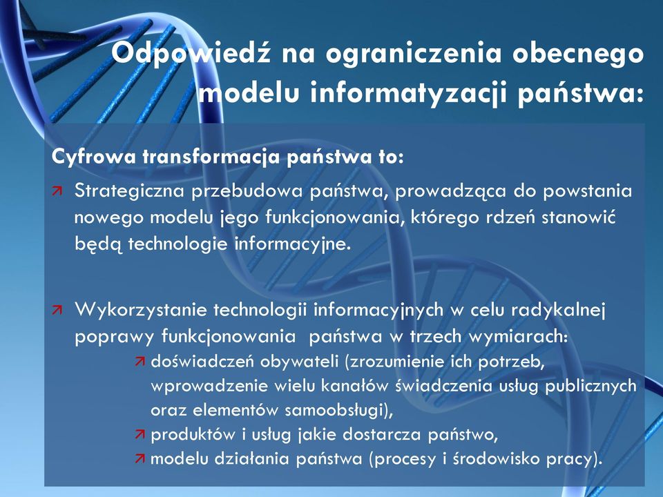 Wykorzystanie technologii informacyjnych w celu radykalnej poprawy funkcjonowania państwa w trzech wymiarach: doświadczeń obywateli (zrozumienie