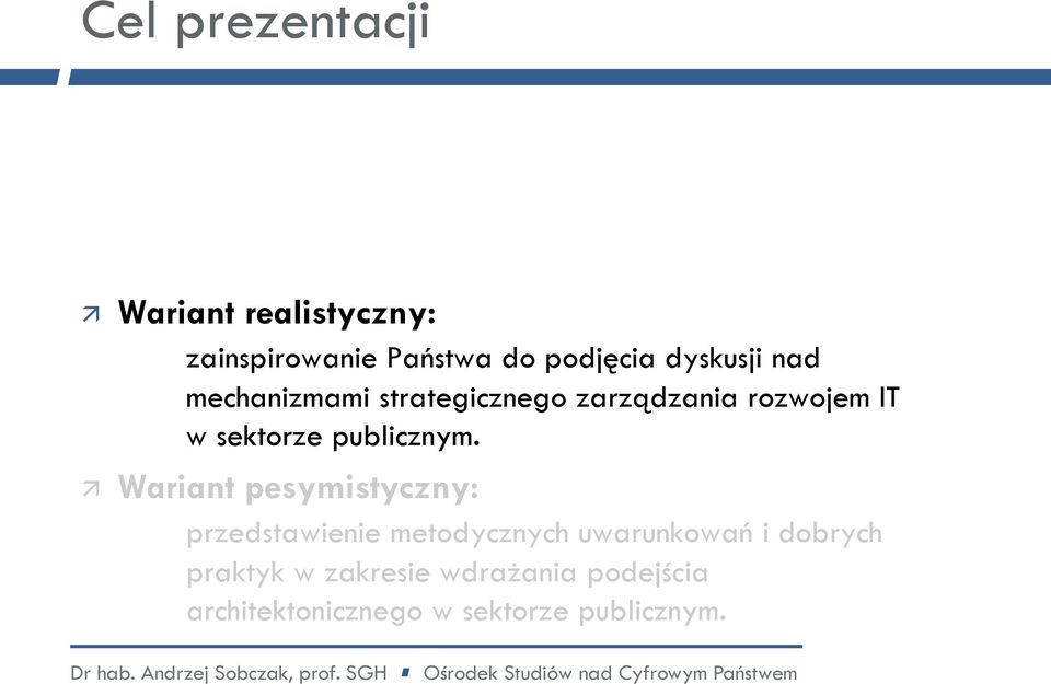 Wariant realistyczny: zainspirowanie Państwa do podjęcia dyskusji nad mechanizmami strategicznego zarządzania rozwojem