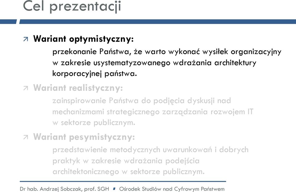 Wariant realistyczny: zainspirowanie Państwa do podjęcia dyskusji nad mechanizmami strategicznego zarządzania rozwojem