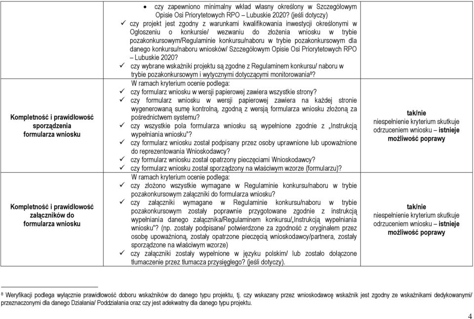 (jeśli dotyczy) czy projekt jest zgodny z warunkami kwalifikowania inwestycji określonymi w Ogłoszeniu o konkursie/ wezwaniu do złożenia wniosku w trybie pozakonkursowym/regulaminie konkursu/naboru w