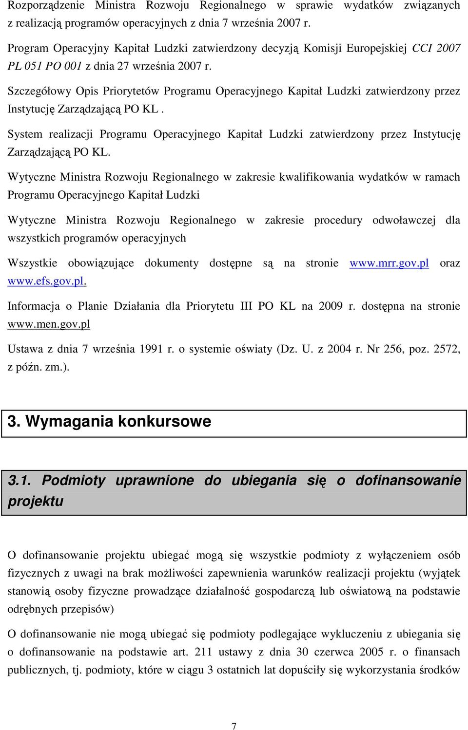 Szczegółowy Opis Priorytetów Programu Operacyjnego Kapitał Ludzki zatwierdzony przez Instytucję Zarządzającą PO KL.