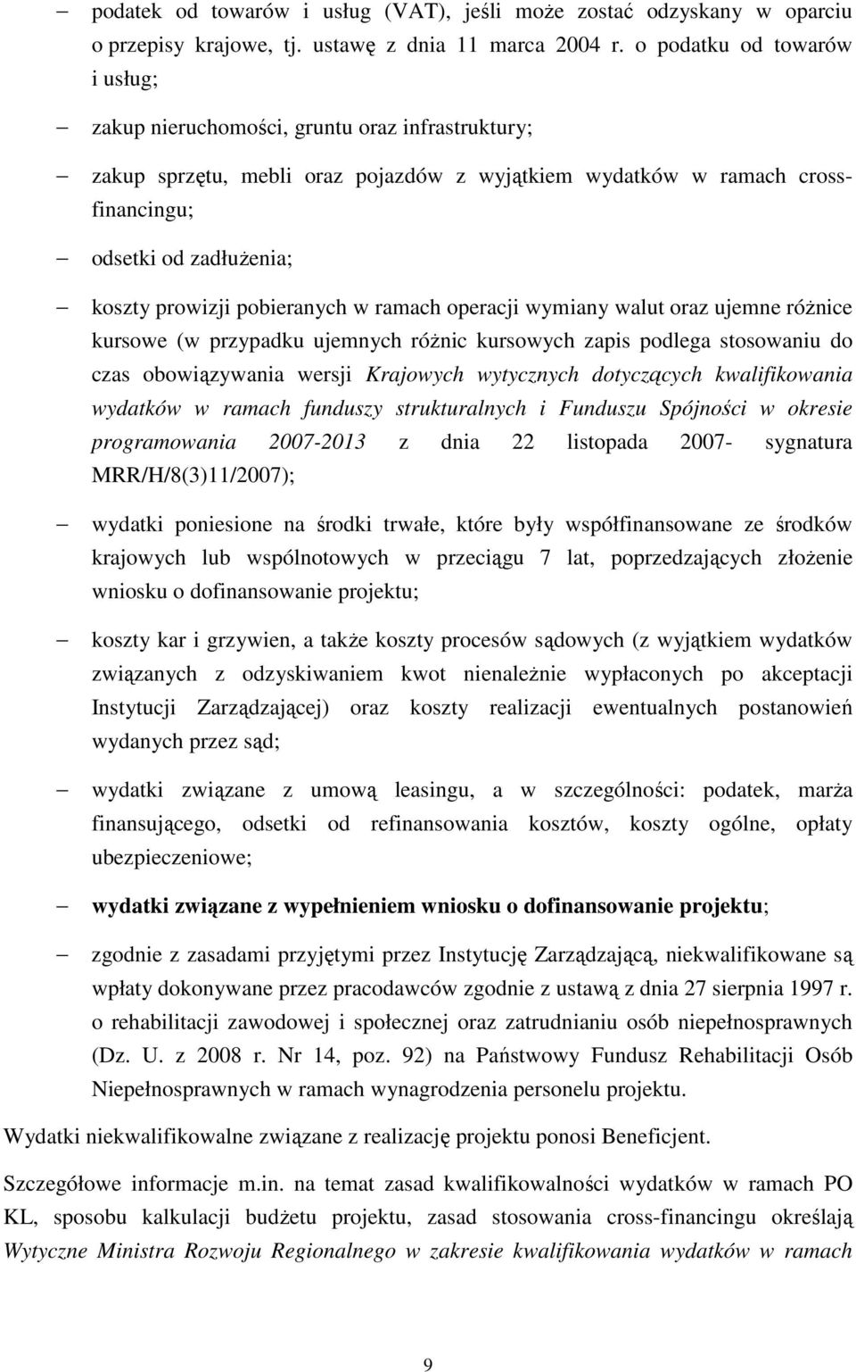 pobieranych w ramach operacji wymiany walut oraz ujemne róŝnice kursowe (w przypadku ujemnych róŝnic kursowych zapis podlega stosowaniu do czas obowiązywania wersji Krajowych wytycznych dotyczących