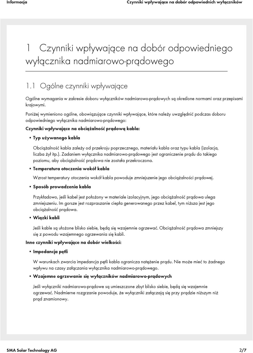 Poniżej wymieniono ogólne, obowiązujące czynniki wpływające, które należy uwzględnić podczas doboru odpowiedniego wyłącznika nadmiarowo-prądowego: Czynniki wpływające na obciążalność prądową kabla: