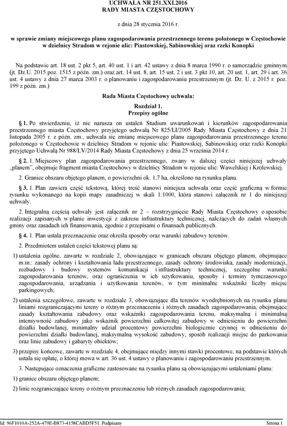 18 ust. 2 pkt 5, art. 40 ust. 1 i art. 42 ustawy z dnia 8 marca 1990 r. o samorządzie gminnym (jt. Dz.U. 2015 poz. 1515 z późn. zm.) oraz art. 14 ust. 8, art. 15 ust. 2 i ust. 3 pkt 10, art. 20 ust.