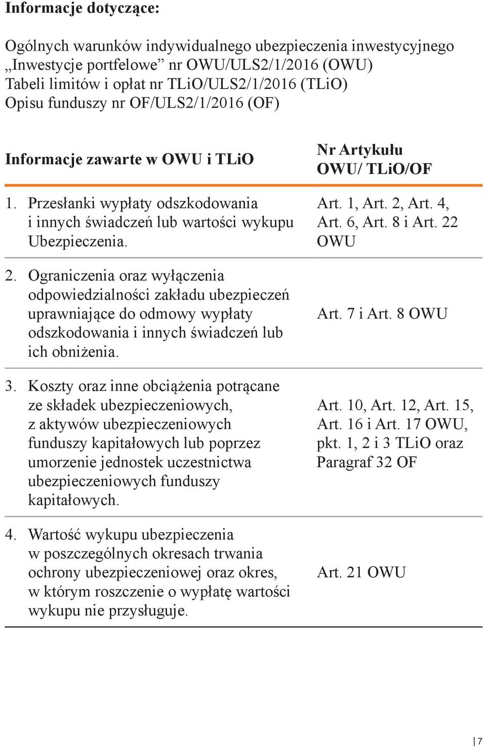 Ograniczenia oraz wyłączenia odpowiedzialności zakładu ubezpieczeń uprawniające do odmowy wypłaty odszkodowania i innych świadczeń lub ich obniżenia. 3.