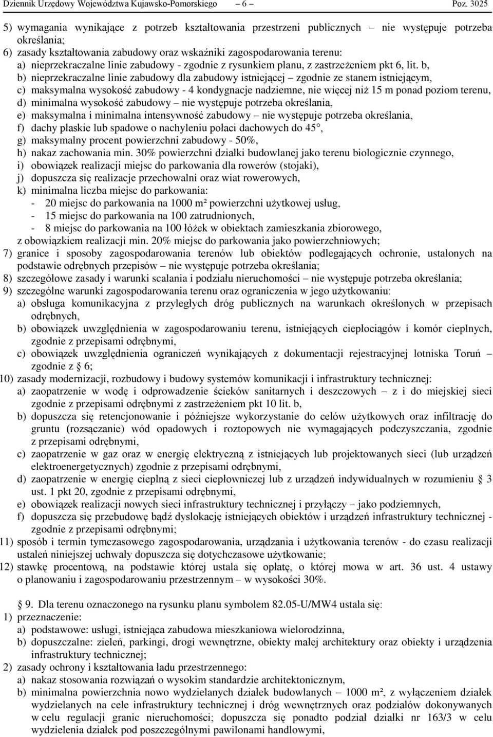 lit. b, b) nieprzekraczalne linie zabudowy dla zabudowy istniejącej zgodnie ze stanem istniejącym, c) maksymalna wysokość zabudowy - 4 kondygnacje nadziemne, nie więcej niż 15 m ponad poziom terenu,