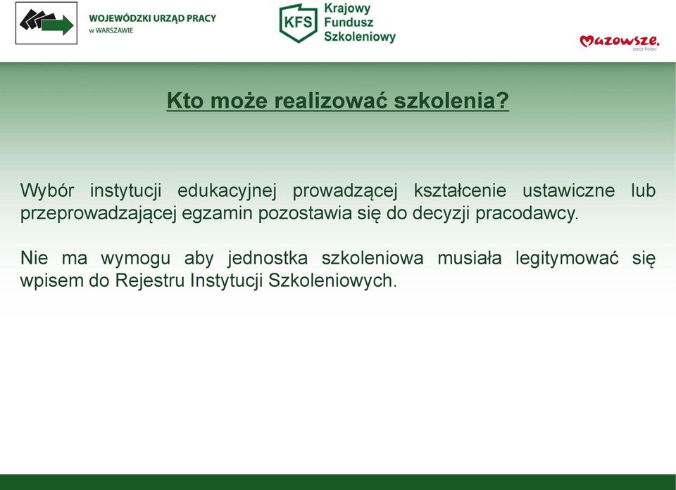 przeprowadzającej egzamin pozostawia się do decyzji pracodawcy.