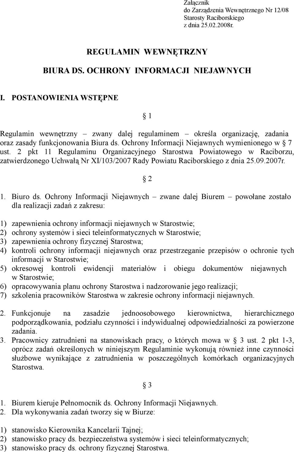 2 pkt 11 Regulaminu Organizacyjnego Starostwa Powiatowego w Raciborzu, zatwierdzonego Uchwałą Nr XI/103/2007 Rady Powiatu Raciborskiego z dnia 25.09.2007r. 2 1. Biuro ds.