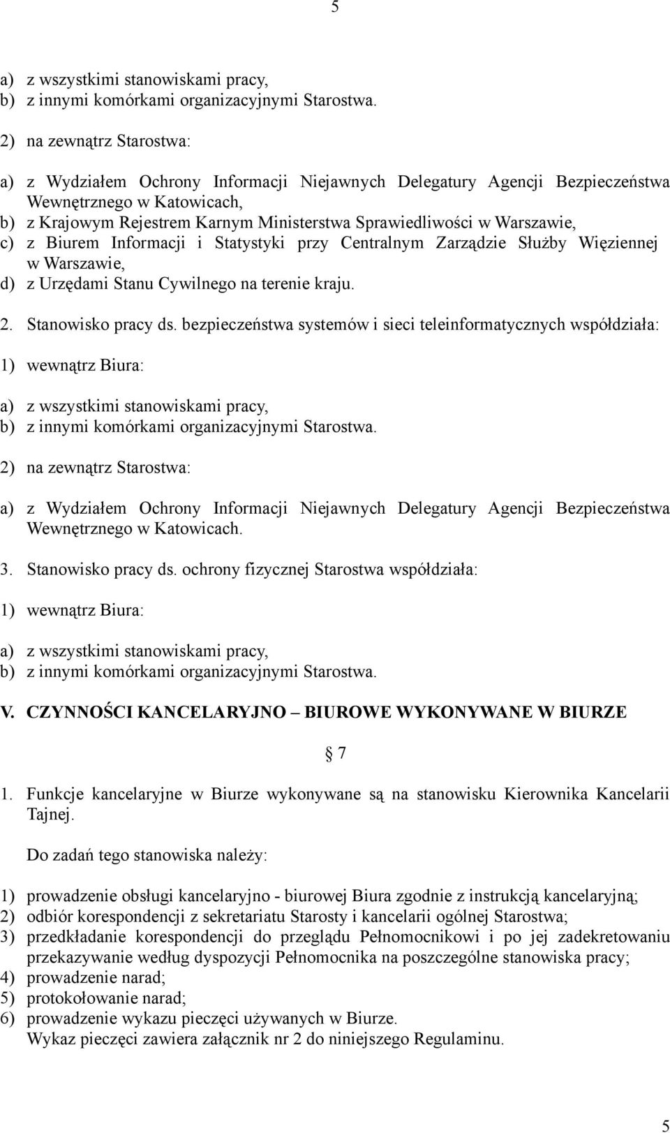 Warszawie, c) z Biurem Informacji i Statystyki przy Centralnym Zarządzie Służby Więziennej w Warszawie, d) z Urzędami Stanu Cywilnego na terenie kraju. 2. Stanowisko pracy ds.