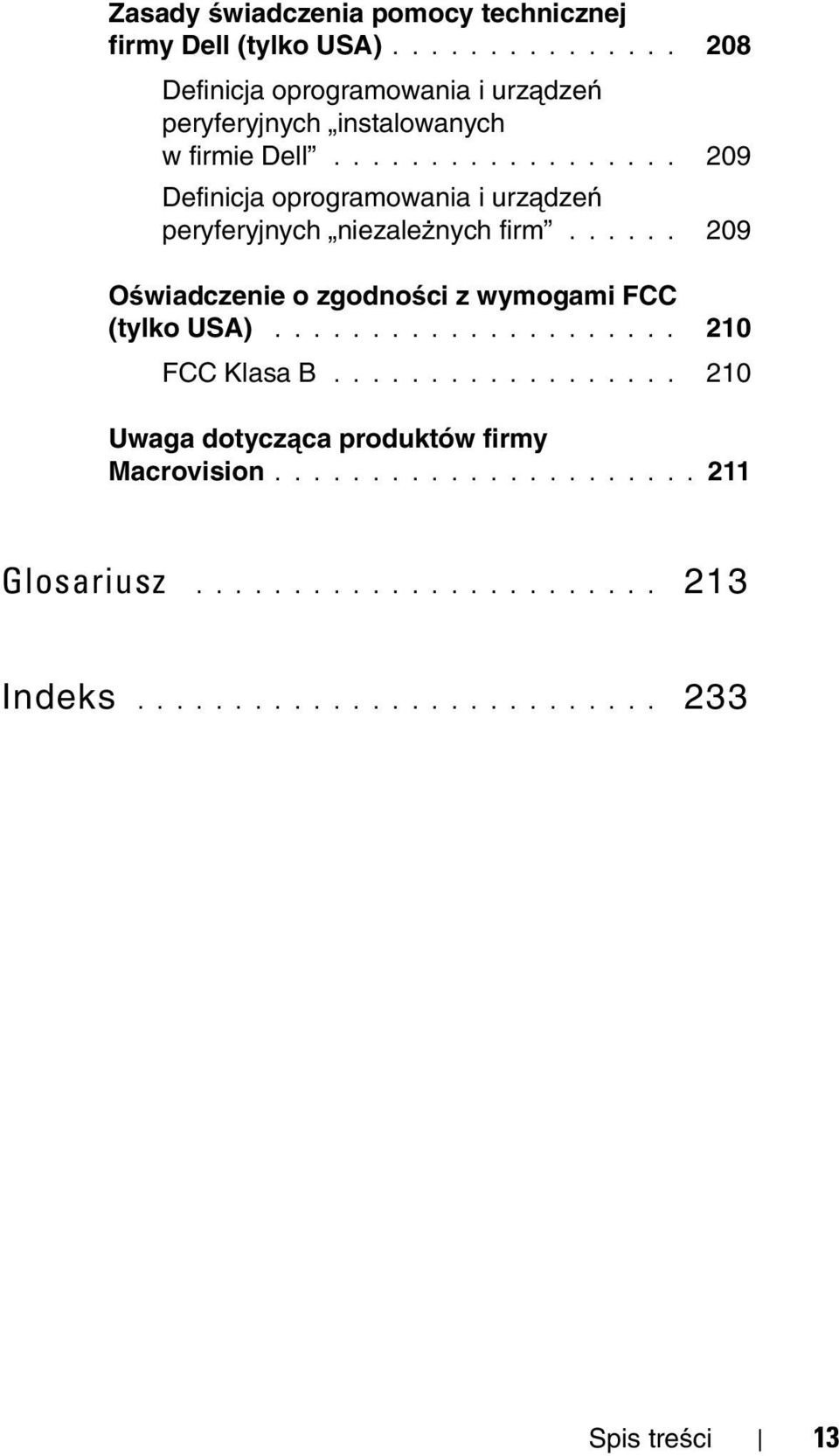 ................. 209 Definicja oprogramowania i urządzeń peryferyjnych niezależnych firm.