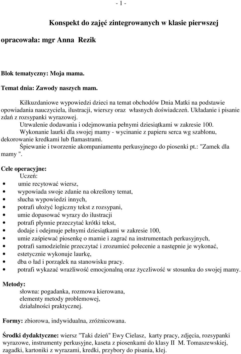 Utrwalenie dodawania i odejmowania pełnymi dziesiątkami w zakresie 100. Wykonanie laurki dla swojej mamy - wycinanie z papieru serca wg szablonu, dekorowanie kredkami lub flamastrami.