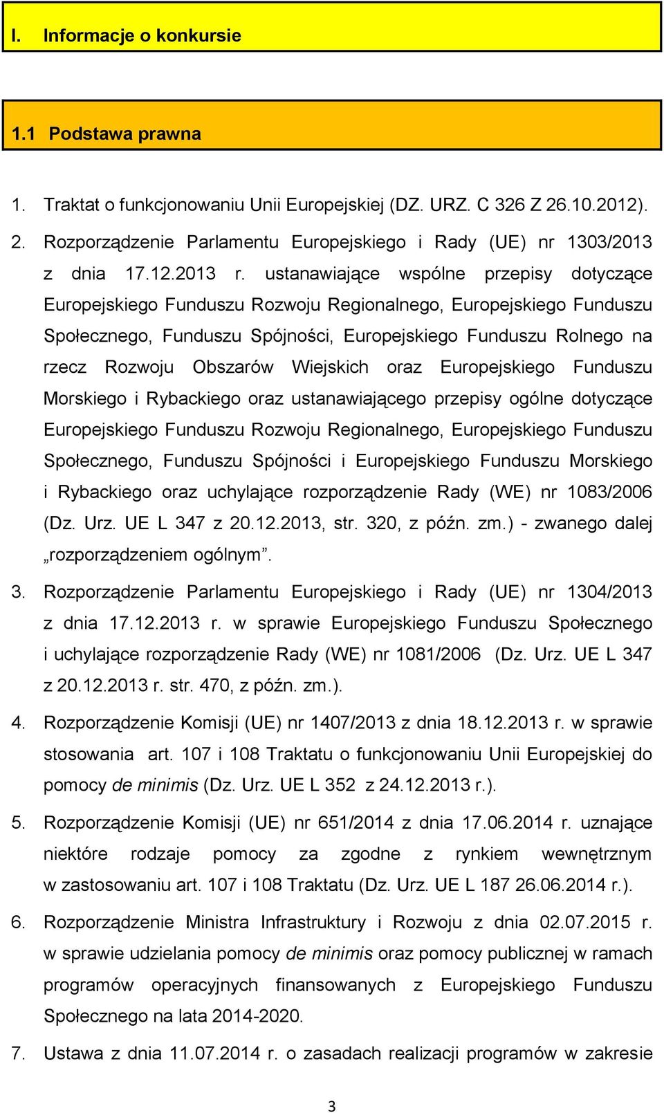 ustanawiające wspólne przepisy dotyczące Europejskiego Funduszu Rozwoju Regionalnego, Europejskiego Funduszu Społecznego, Funduszu Spójności, Europejskiego Funduszu Rolnego na rzecz Rozwoju Obszarów