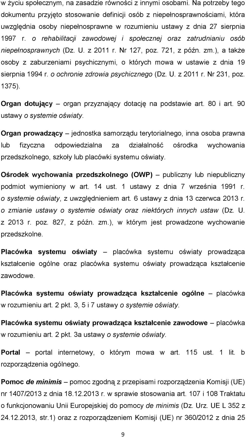 o rehabilitacji zawodowej i społecznej oraz zatrudnianiu osób niepełnosprawnych (Dz. U. z 2011 r. Nr 127, poz. 721, z późn. zm.