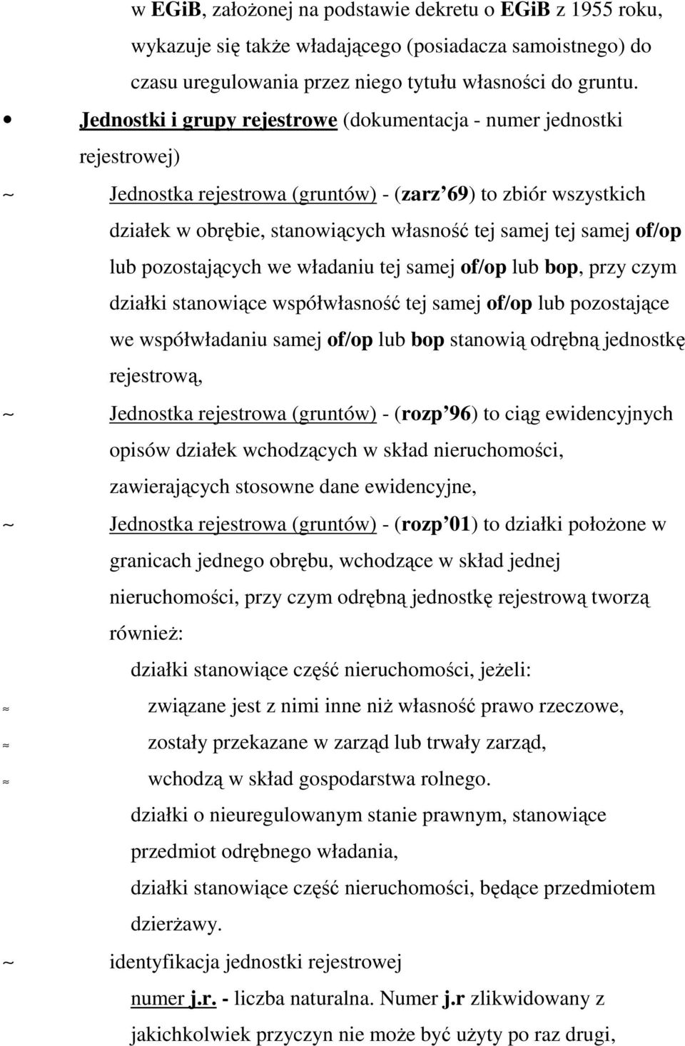 of/op lub pozostających we władaniu tej samej of/op lub bop, przy czym działki stanowiące współwłasność tej samej of/op lub pozostające we współwładaniu samej of/op lub bop stanowią odrębną jednostkę