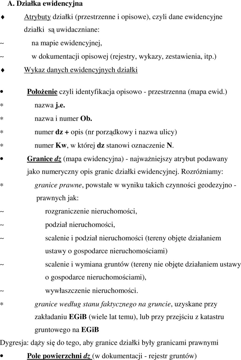 numer dz + opis (nr porządkowy i nazwa ulicy) numer Kw, w której dz stanowi oznaczenie N.