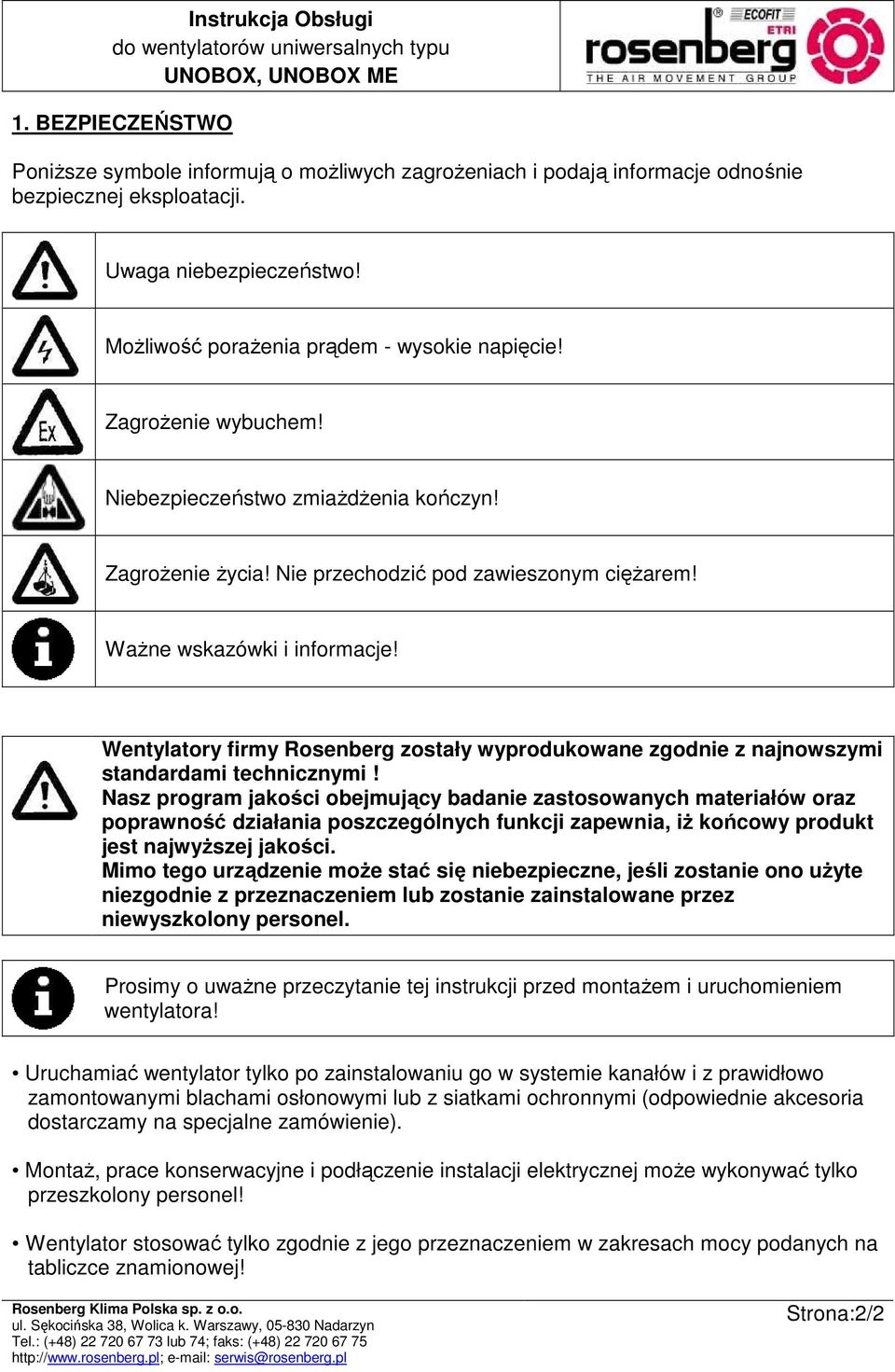 Wentylatory firmy Rosenberg zostały wyprodukowane zgodnie z najnowszymi standardami technicznymi!