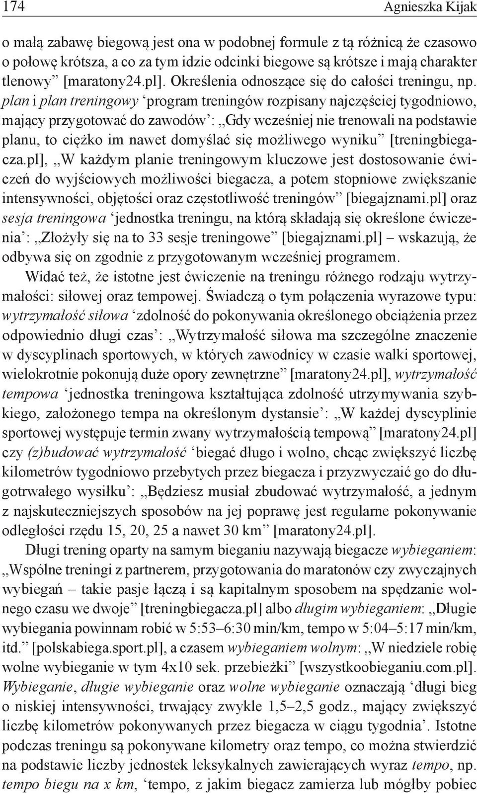 plan i plan treningowy program treningów rozpisany najczęściej tygodniowo, mający przygotować do zawodów : Gdy wcześniej nie trenowali na podstawie planu, to ciężko im nawet domyślać się możliwego