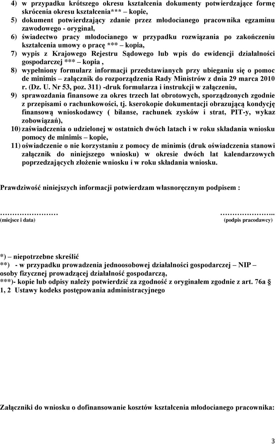 gospodarczej *** kopia, 8) wypełniony formularz informacji przedstawianych przy ubieganiu się o pomoc de minimis załącznik do rozporządzenia Rady Ministrów z dnia 29 marca 2010 r. (Dz. U. Nr 53, poz.